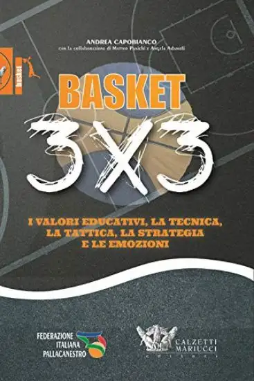 BASCKET 3X3. I VALORI EDUCATIVI, LA TECNICA, LA TATTICA, LA STATEGIA E LE EMOZIONI