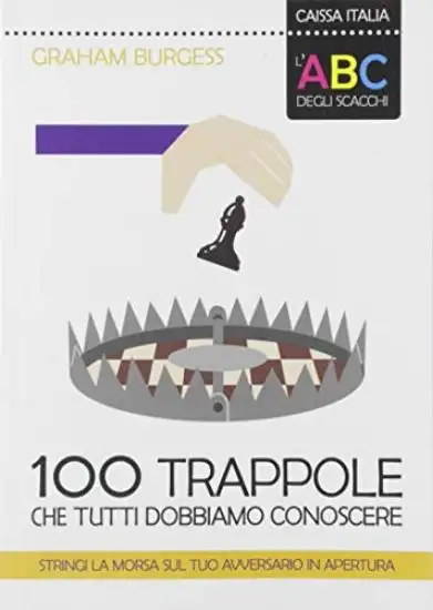 100 TRAPPOLE CHE TUTTI DOBBIAMO CONOSCERE (NEGLI SCACCHI)