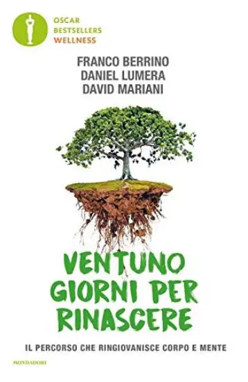 VENTUNO GIORNI PER RINASCERE. IL PERCORSO CHE RINGIOVANISCE CORPO E MENTE