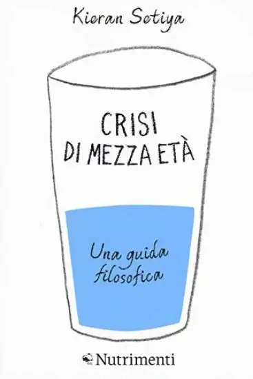 CRISI DI MEZZA ETA`. UNA GUIDA FILOSOFICA