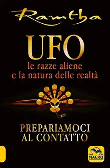 UFO. LE RAZZE ALIENE E LA NATURA DELLA REALTA`