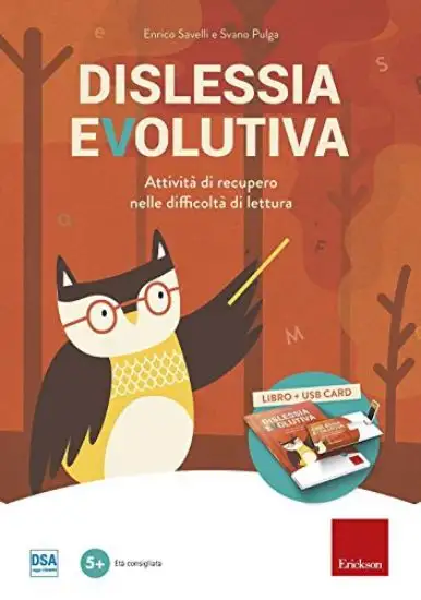 DISLESSIA EVOLUTIVA. ATTIVITA` DI RECUPERO NELLE DIFFICOLTA` DI LETTURA. CON CHIAVE USB