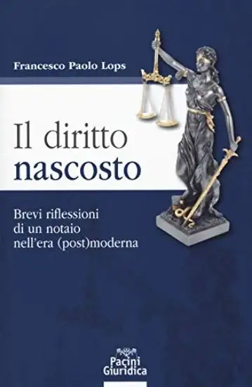 DIRITTO NASCOSTO (IL). BREVI RIFLESSIONI DI UN NOTAIO