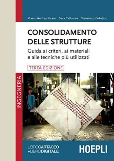 CONSOLIDAMENTO DELLE STRUTTURE. GUIDA AI CRITETI, AI MATERIALI E ALLE TECNICHE PIU` UTILIZZATE