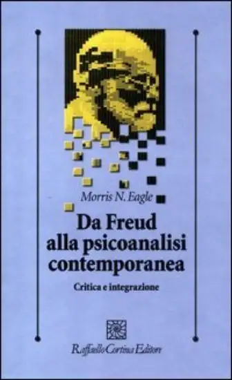 DA FREUD ALLA PSICOANALISI CONTEMPORANEA. CRITICA E INTEGRAZIONE