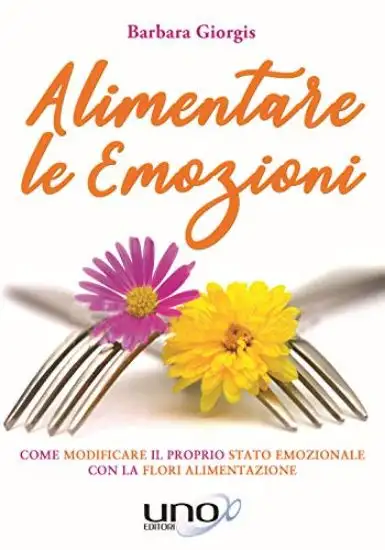 ALIMENTARE LE EMOZIONI. COME MODIFICARE IL PROPRIO STATO EMOZIONALE