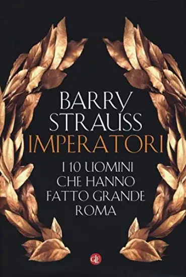 IMPERATORI. I DIECI UOMINI CHE HANNO FATTO GRANDE ROMA