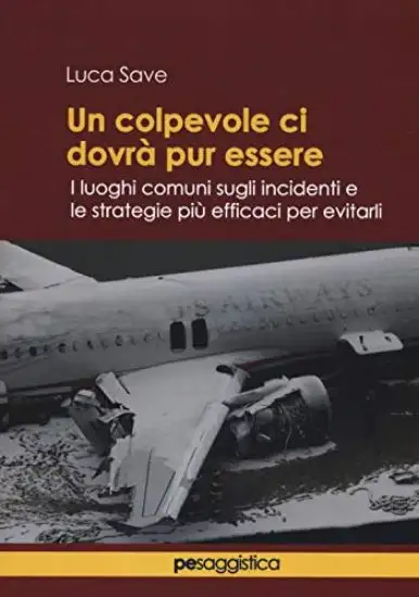 UN COLPEVOLE CI DOVRA` PUR ESSERE. I LUOGHI COMUNI SUGLI INCIDENTI E LE STRATEGIE PIU` EFF