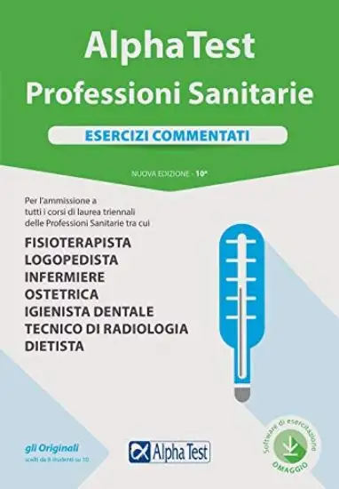 ALPHATEST PROFESSIONI SANITARIE. ESERCIZI COMMENTATI
