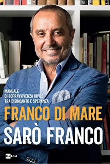 SARO` FRANCO. MANUALE DI SOPRAVVIVENZA CIVILE TRA DISINCANTO E SPERANZA
