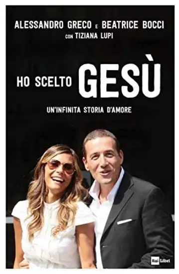 HO SCELTO GESU`. UN`INFINITA STORIA D`AMORE