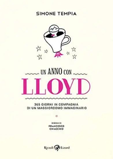 ANNO CON LLOYD. 365 GIORNI IN COMPAGNIA DI UN MAGGIORDOMO IMMAGINARIO (UN) - VOLUME 2