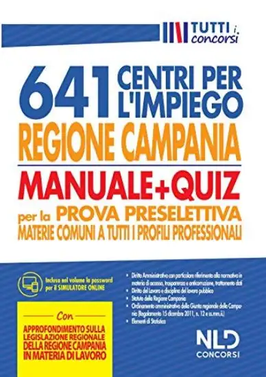 REGIONE CAMPANIA 641 POSTI CENTRI PER L`IMPIEGO. MANUALE + QUIZ PER LA PROVA PRESELETTIVA MATERI...