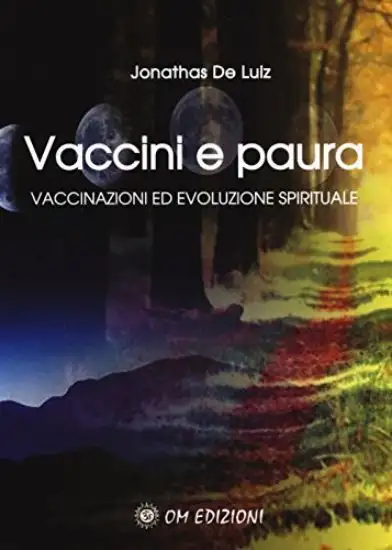 VACCINI E PAURA. VACCINAZIONI ED EVOLUZIONE SPIRITUALE