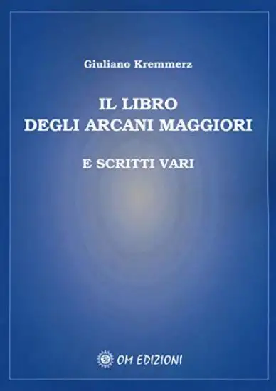 LIBRO DEGLI ARCANI MAGGIORI E SCRITTI VARI (IL)