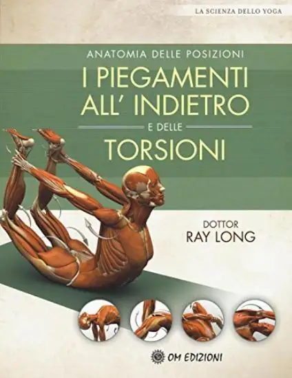 ANATOMIA DELLE POSIZIONI. I PIEGAMENTI ALL`INDIETRO E DELLE TORSIONI