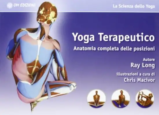 YOGA TERAPEUTICO. ANATOMIA COMPLETA DELLE POSIZIONI