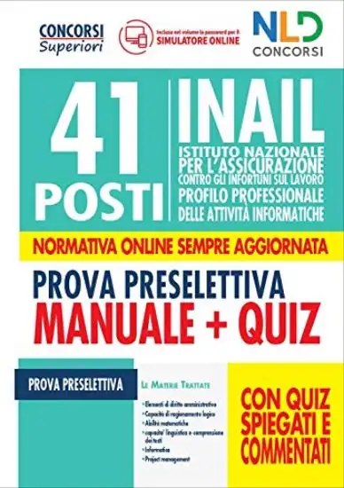 41 POSTI INAIL PROFILO PROFESSIONALE DELLE ATTIVITA` INFORMATICHE. MANUALE + QUIZ PER PROVA PRESEL