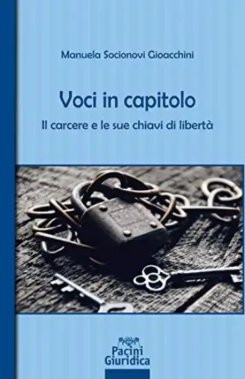 VOCI IN CAPITOLO. IL CARCERE E LE SUE CHIAVI DI LIBERTA`