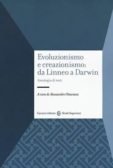 EVOLUZIONISMO E CREAZIONISMO: DA LINNEO A DARWIN. ANTOLOGIA DI TESTI