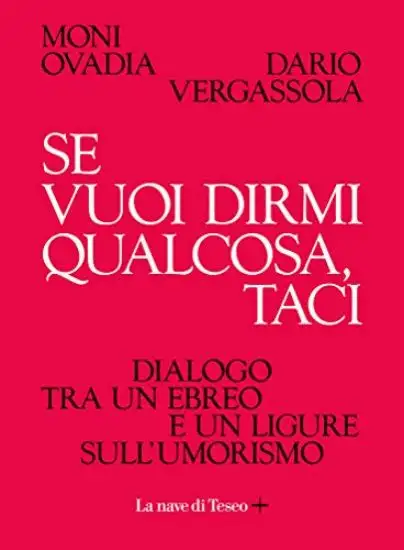 SE VUOI DIRMI QUALCOSA, TACI. DIALOGO TRA UN EBREO E UN LIGURE SULL`UMORISMO