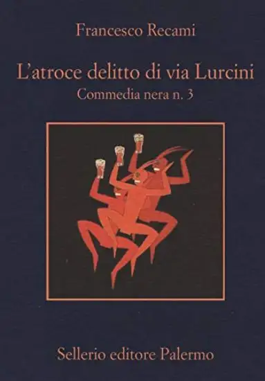 ATROCE DELITTO DI VIA LURCINI. COMMEDIA NERA N. 3 (L`)