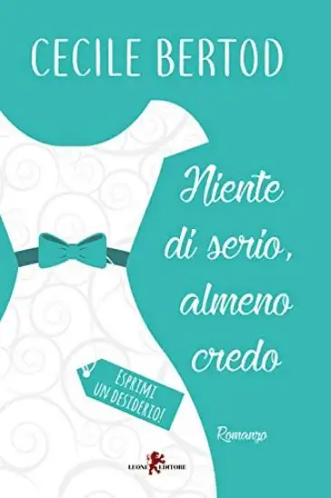 NIENTE DI SERIO, ALMENO CREDO. ESPRIMI UN DESIDERIO!