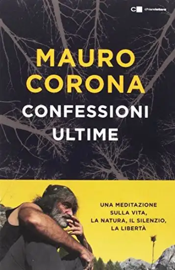 CONFESSIONI ULTIME. UNA MEDITAZIONE SULLA VITA, LA NATURA, IL SILENZIO, LA LIBERTA