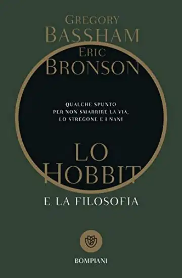 HOBBIT E LA FILOSOFIA. QUALCHE SPUNTO PER NON SMARRIRE LA VIA, LO STREGONE E I NANI (LO)