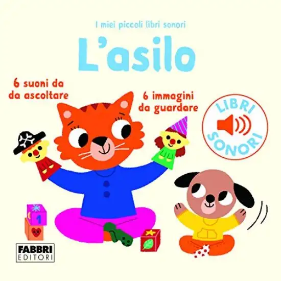 ASILO. I MIEI PICCOLI LIBRI SONORI. EDIZ. A COLORI (L`) - VOLUME 2