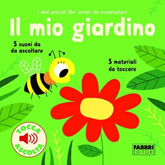MIO GIARDINO. I MIEI PICCOLI LIBRI SONORI DA ACCAREZZARE. EDIZ. A COLORI (IL)