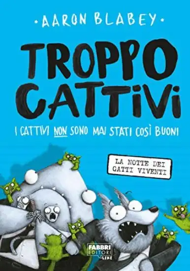 TROPPO CATTIVI. VOL. 4: LA NOTTE DEI GATTI VIVENTI - VOLUME 4