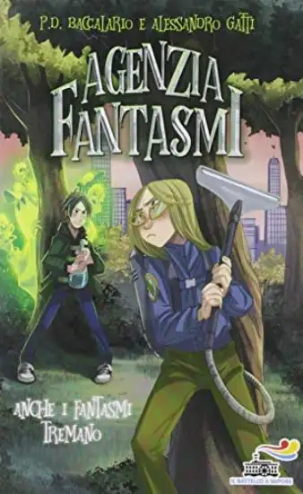 ANCHE I FANTASMI TREMANO. AGENZIA FANTASMI - VOLUME 4