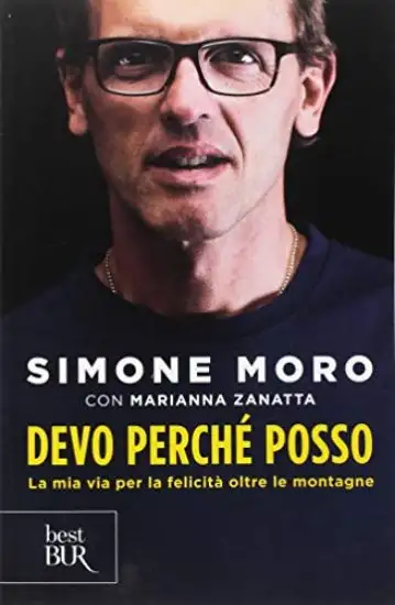 DEVO PERCHE` POSSO. LA MIA VIA PER LA FELICITA` OLTRE LE MONTAGNE