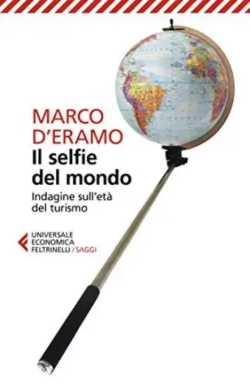 SELFIE DEL MONDO. INDAGINE SULL`ETA` DEL TURISMO (IL)