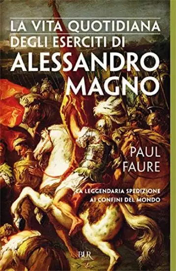 VITA QUOTIDIANA DEGLI ESERCITI DI ALESSANDRO MAGNO (LA)