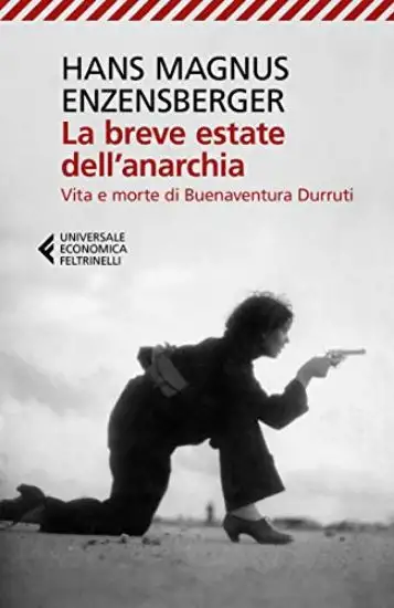 BREVE ESTATE DELL`ANARCHIA. VITA E MORTE DI BUENAVENTURA DURRUTI (LA)
