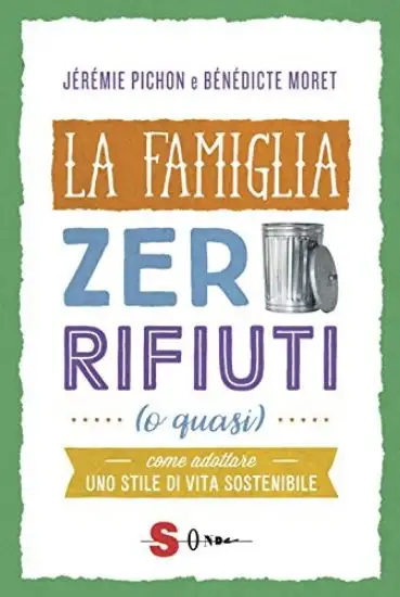 FAMIGLIA ZERO RIFIUTI (O QUASI). COME ADOTTARE UNO STILE DI VITA SOSTENIBILE (LA)