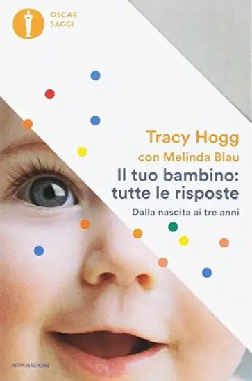 TUO BAMBINO: TUTTE LE RISPOSTE. DALLA NASCITA AI TRE ANNI (IL)