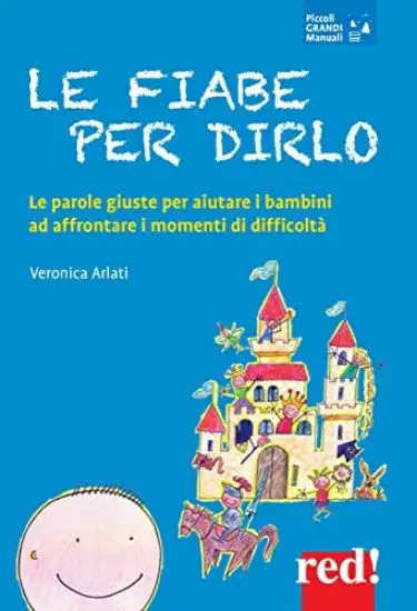 FIABE PER DIRLO. LE PAROLE GIUSTE PER AIUTARE I BAMBINI AD AFFRONTARE I MOMENTI DI DIFFICOLTA` (LE)