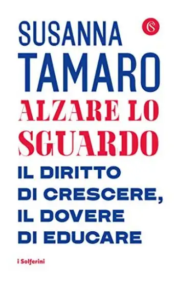 ALZARE LO SGUARDO. IL DIRITTO DI CRESCERE, IL DOVERE DI EDUCARE