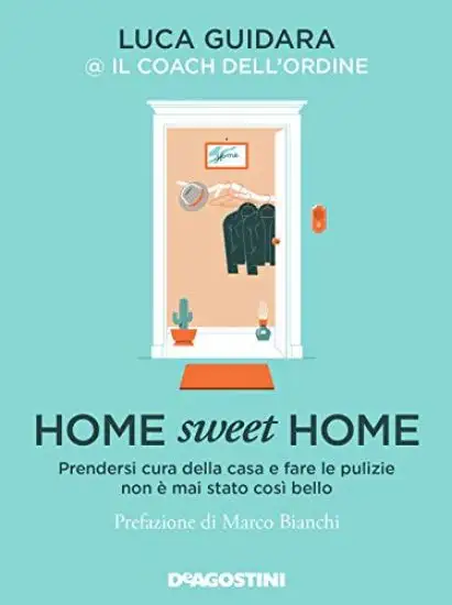 HOME SWEET HOME. PRENDERSI CURA DELLA CASA E FARE LE PULIZIE NON E` MAI STATO COSI` BELLO