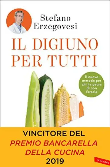 DIGIUNO PER TUTTI. BASTA UN GIORNO ALLA SETTIMANA PER UN CORPO SANO E UNA MENTE LUCIDA (IL)