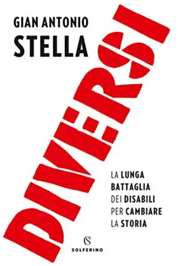 DIVERSI. LA LUNGA BATTAGLIA DEI DISABILI PER CAMBIARE LA STORIA
