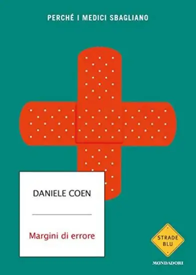 MARGINI DI ERRORE. PERCHE` I MEDICI SBAGLIANO