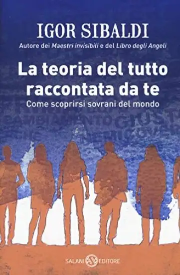 TEORIA DEL TUTTO RACCONTATA DA TE. COME SCOPRIRSI SOVRANI DEL MONDO (LA)