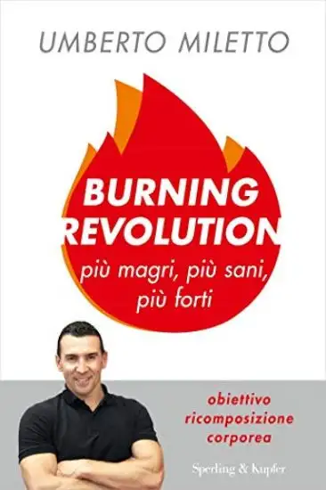 BURNING REVOLUTION. PIU` MAGRI, PIU` SANI, PIU` FORTI