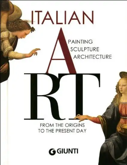 ITALIAN ART. PAINTING, SCULPTURE, ARCHITECTURE FROM THE ORIGINS TO THE PRESENT DAY