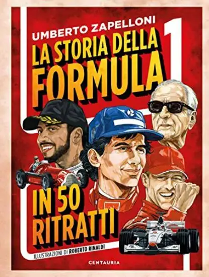 STORIA DELLA FORMULA 1 IN 50 RITRATTI (LA)