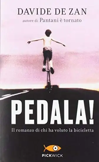 PEDALA! IL ROMANZO DI CHI HA VOLUTO LA BICICLETTA